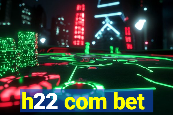 h22 com bet